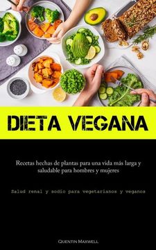 portada Dieta Vegana: Recetas Hechas de Plantas Para una Vida más Larga y Saludable Para Hombres y Mujeres (in Spanish)