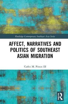 portada Affect, Narratives and Politics of Southeast Asian Migration (Routledge Contemporary Southeast Asia Series) (en Inglés)