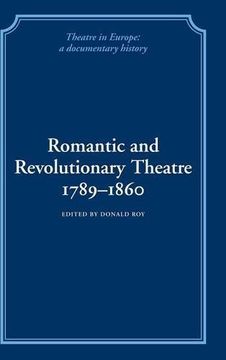 portada Romantic and Revolutionary Theatre, 1789-1860 Hardback (Theatre in Europe: A Documentary History) 