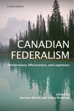 portada Canadian Federalism: Performance, Effectiveness, and Legitimacy, Fourth Edition (en Inglés)