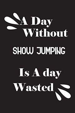 portada A day Without Show Jumping is a day Wasted (en Inglés)