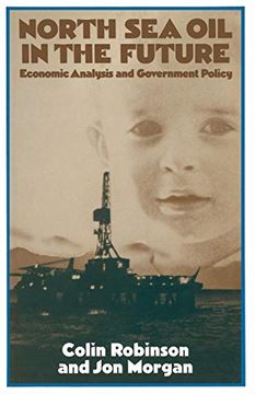 portada North sea oil in the Future: Economic Analysis and Government Policy (Trade Policy Research Centre) (in English)