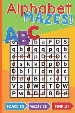 portada Alphabet Mazes Book: Trace It Write It Find It!: Alphabet Mazes: Fun Activity Book (en Inglés)