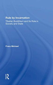 portada Rule by Incarnation: Tibetan Buddhism and its Role in Society and State 