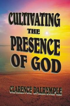portada Cultivating The Presence Of God (en Inglés)