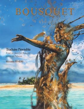portada Traduire l'invisible: Essai sur Jean-Luc Bousquet peintre en Polynésie (in French)