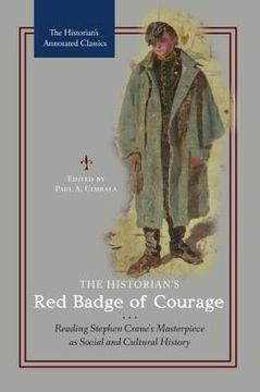 portada The Historian's Red Badge of Courage: Reading Stephen Crane's Masterpiece as Social and Cultural History