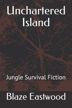 portada Unchartered Island: Jungle Survival Fiction (en Inglés)