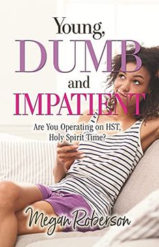 portada Young, Dumb, and Impatient: Are you Operating on Hst, Holy Spirit Time (en Inglés)