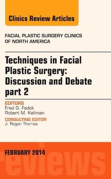 portada Techniques in Facial Plastic Surgery: Discussion and Debate, Part II, an Issue of Facial Plastic Surgery Clinics: Volume 22-1 (en Inglés)