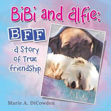 portada Bibi and Alfie: Bff - a Story of True Friendship (en Inglés)