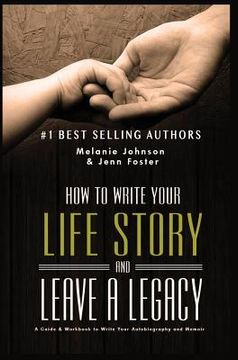 portada How to Write Your Life Story and Leave a Legacy: A Story Starter Guide & Workbook to Write your Autobiography and Memoir (in English)