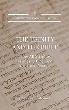 portada The Trinity and the Bible: How all Scripture Testifies to one god in Three Persons (Teleioteti Technical Studies) (en Inglés)