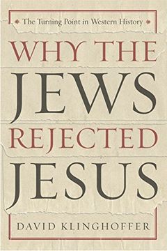 portada Why the Jews Rejected Jesus: The Turning Point in Western History 