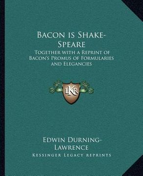 portada bacon is shake-speare: together with a reprint of bacon's promus of formularies and elegancies
