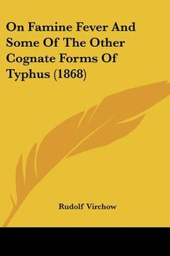 portada on famine fever and some of the other cognate forms of typhus (1868)