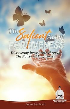 portada Sensei Self Development Series: The Salient Art Of Forgiveness: Discovering Inner Peace Through The Power Of Forgiveness (en Inglés)