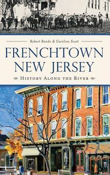 portada Frenchtown, New Jersey: History Along the River