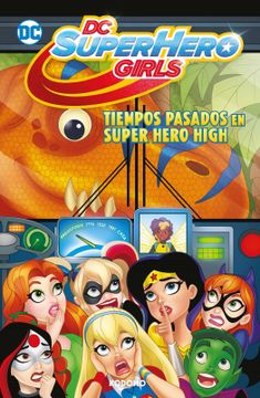 portada Dc Super Hero Girls: Tiempos Pasados en Super Hero High Biblioteca Super Kodomo)