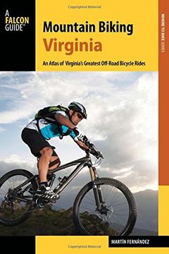 portada Mountain Biking Virginia: An Atlas of Virginia's Greatest Off-Road Bicycle Rides (Falcon Guides Where to Bike) (en Inglés)
