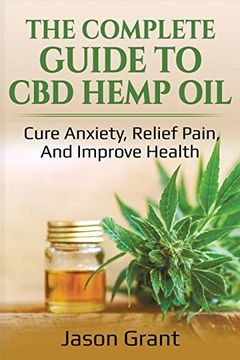portada The Complete Guide to cbd Hemp Oil: Cure Anxiety, Relief Pain, and Improve Health (in English)
