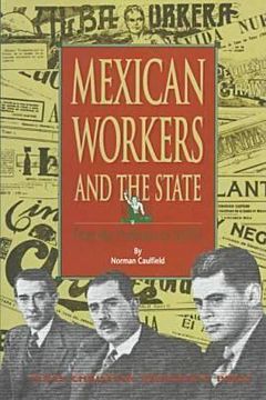 portada mexican workers and the state: from the porfiriato to nafta (en Inglés)