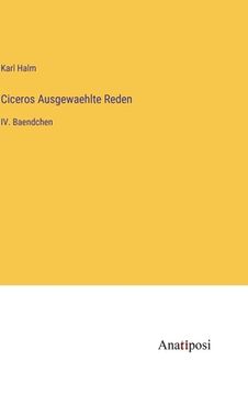 portada Ciceros Ausgewaehlte Reden: IV. Baendchen (en Alemán)