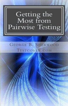 portada Getting the Most From Pairwise Testing: A Guide for Practicing Software Engineers (en Inglés)