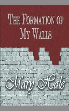 portada The Formation of My Walls (en Inglés)