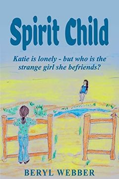 portada Spirit Child: Katie is Lonely - but who is the Strange Girl she Befriends? (en Inglés)
