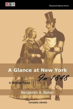 portada A Glance at New York in 1848: A Musical Farce: Complete Libretto (in English)