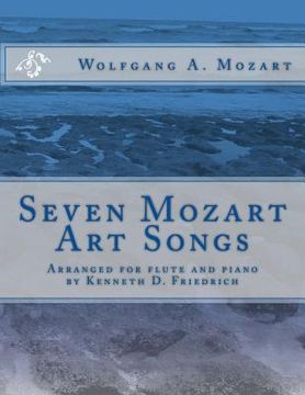 portada Seven Mozart Art Songs: Arranged for flute and piano by Kenneth D. Friedrich (en Inglés)