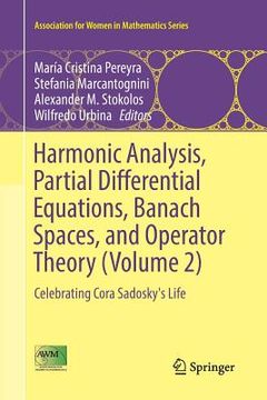 portada Harmonic Analysis, Partial Differential Equations, Banach Spaces, and Operator Theory (Volume 2): Celebrating Cora Sadosky's Life (en Inglés)