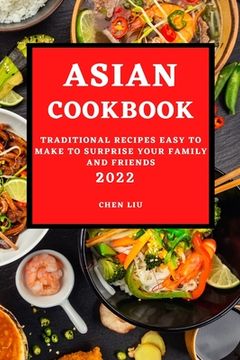 portada Asian Cookbook 2022: Traditional Recipes Easy to Make to Surprise Your Family and Friends