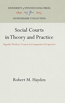 portada Social Courts in Theory and Practice: Yugoslav Workers' Courts in Comparative Perspective (Law in Social Context) (in English)