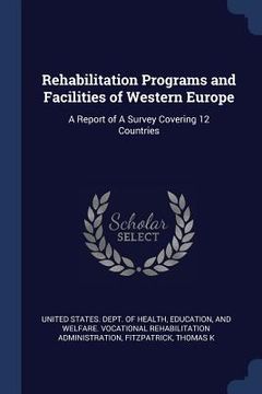 portada Rehabilitation Programs and Facilities of Western Europe: A Report of A Survey Covering 12 Countries (en Inglés)
