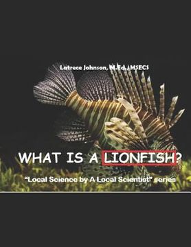 portada What Is A Lionfish?: A Local Science by a Local Scientist series