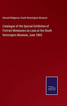 portada Catalogue of the Special Exhibition of Portrait Miniatures on Loan at the South Kensington Museum, June 1865 