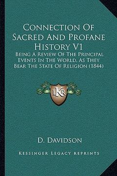 portada connection of sacred and profane history v1: being a review of the principal events in the world, as they bear the state of religion (1844) (en Inglés)