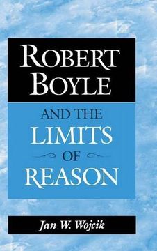 portada Robert Boyle and the Limits of Reason (en Inglés)