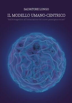 portada Il modello Umano-Centrico: Dall'Armageddon all'istaurazione del nuovo paradigma sociale (en Italiano)