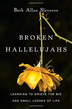 portada Broken Hallelujahs: Learning to Grieve the Big and Small Losses of Life