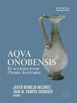 portada Aqva Onobensis: El Acueducto de Onoba Aestvaria (in Spanish)