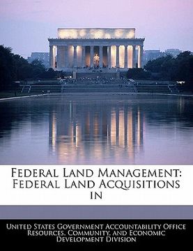 portada federal land management: federal land acquisitions in (en Inglés)
