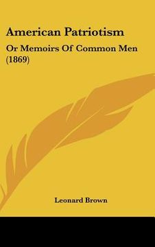 portada american patriotism: or memoirs of common men (1869)