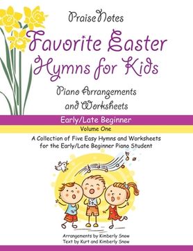portada Favorite Easter Hymns for Kids (Volume 1): A Collection of Five Easy Hymns for the Early Beginner Piano Student (en Inglés)