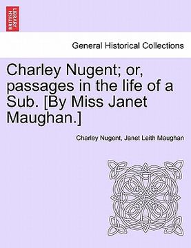 portada charley nugent; or, passages in the life of a sub. [by miss janet maughan.] (in English)