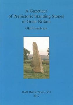 portada a gazetteer of prehistoric standing stones in great britain (en Inglés)