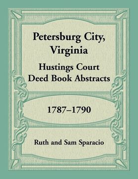 portada Petersburg City, Virginia Hustings Court Deed Book, 1787-1790 (en Inglés)