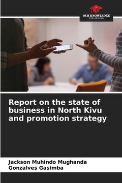 portada Report on the state of business in North Kivu and promotion strategy (en Inglés)